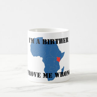 Ich bin A BIRTHER, PRÜFE MICH FALSCH Kaffeetasse