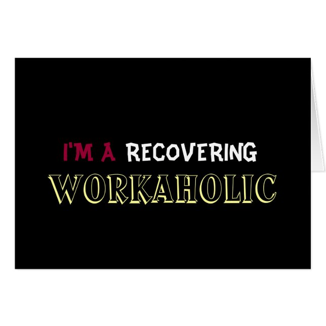 Ich bin A, das WORKAHOLIC WIEDER HERSTELLT (Vorderseite (Horizontal))