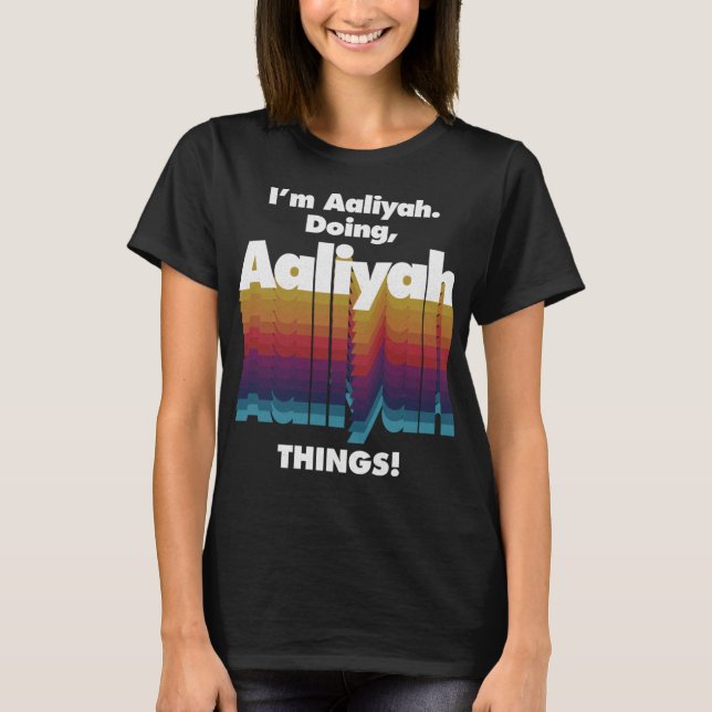 Ich bin Aaliyah Doing Aaliyah Things Funny Birthda T-Shirt (Vorderseite)
