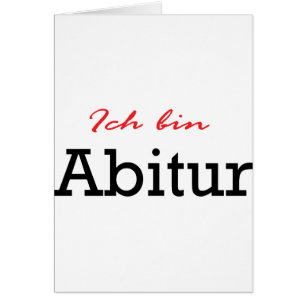 Ich bin Abitur