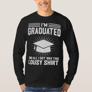 Ich bin Absolvent und alles, was ich promoviere T-Shirt