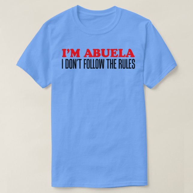 Ich bin Abuela, ich befolge nicht die Regeln Großm T-Shirt (Design vorne)