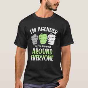 Ich bin Agender, also bin ich nervös um jede Agent T-Shirt