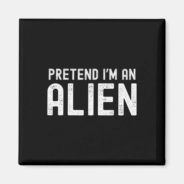 Ich bin Alien Funny Lazy Halloween Kostümpassende Magnet (Vorne)