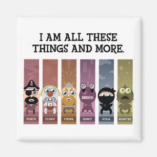Ich bin all diese Dinge und mehr Magnet