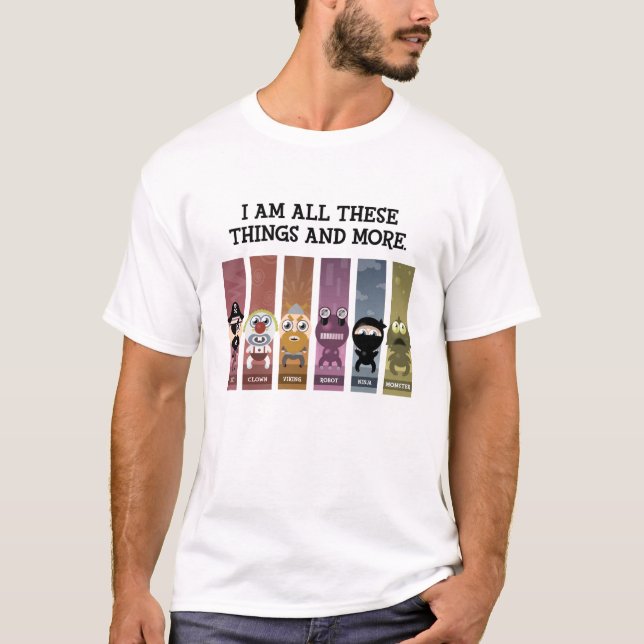 Ich bin alle diese Sachen und mehr T-Shirt (Vorderseite)