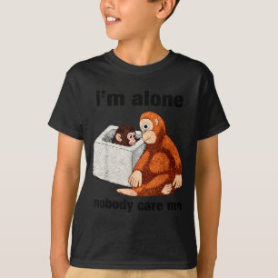 Ich bin allein, niemand kümmert sich lustiger Affe T-Shirt