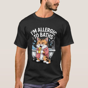 Ich bin allergisch gegen Bäder Lustiger Katzenwitz T-Shirt