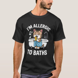 Ich bin allergisch gegen Bäder Lustiger Katzenwitz T-Shirt