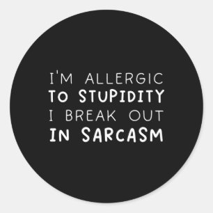 Ich bin allergisch gegen die Dummheit, die ich in Runder Aufkleber