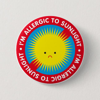 Ich bin allergisch gegen Sonnenlicht! Sonnenlicht- Button