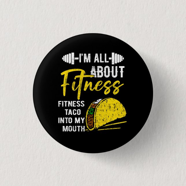Ich bin alles über Fitness Fitness Taco in meinen  Button (Vorderseite)