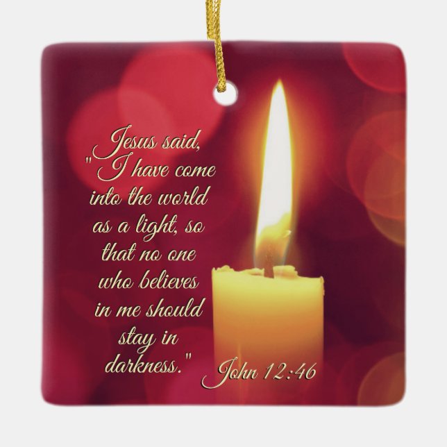 Ich bin als Licht gekommen, John 12:46 Bibelverse Keramikornament (Vorderseite)