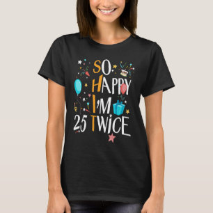 Ich bin also 25 25 25 Mal fünfundfünfzigste Bi T-Shirt