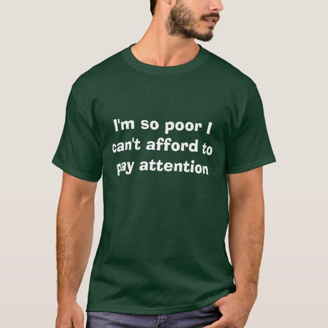 Ich bin also Armen, die ich nicht mir leisten T-Shirt (Vorderseite)