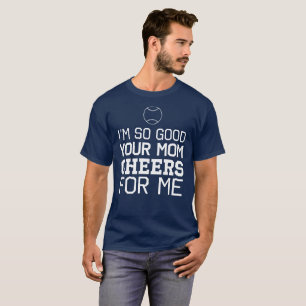 Ich bin also gut Ihr Mama-Beifall für mich T-Shirt