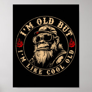 Ich bin alt, aber ich bin wie Cooler alter, sonnig Poster