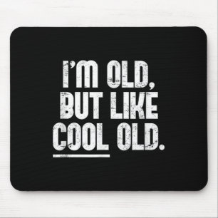 Ich bin alt, aber wie Cool alt - neu grafisch Mousepad