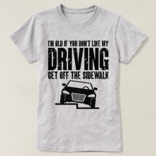 Ich bin alt, wenn dir meine fahrende Mama Sarcasm T-Shirt