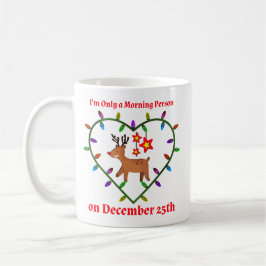 Ich bin am 25. Dezember nur ein Morgenmensch Kaffeetasse