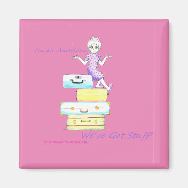 Ich bin Amerikanerin. Wir haben Stuff Got! Magnet (Vorne)