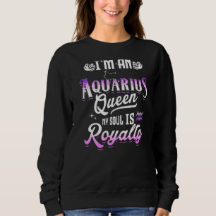Ich bin Aquarius Königin mein Soul ist Royalty Zod Sweatshirt