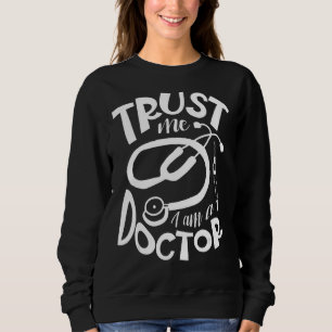 Ich bin Arzt für Gesundheitsmedizin Sweatshirt