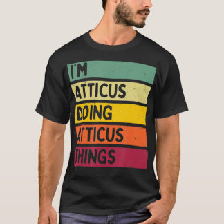 Ich bin Atticus und mache Atticus-Sachen Lustig Pe T-Shirt