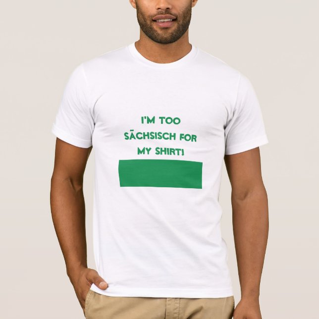 Ich bin auch Sächsisch für mein Shirt! T-Shirt (Vorderseite)
