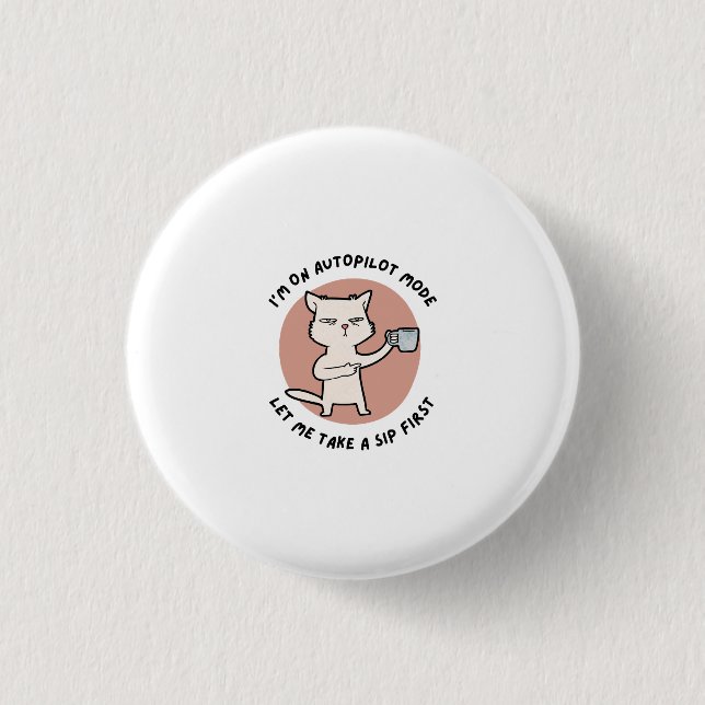 Ich bin auf Autopilot-Modus lustige Katze Button (Vorderseite)