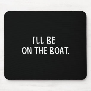 Ich bin auf dem Boot - Funny Boating Lover Fishing Mousepad