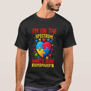 Ich bin auf dem Spektrum, was ist deine Superkraft T-Shirt