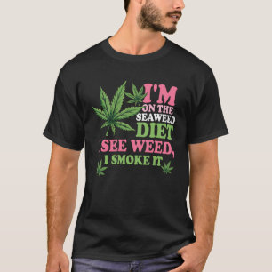 Ich bin auf der Algenkost, sehe ich, wie Unkraut i T-Shirt