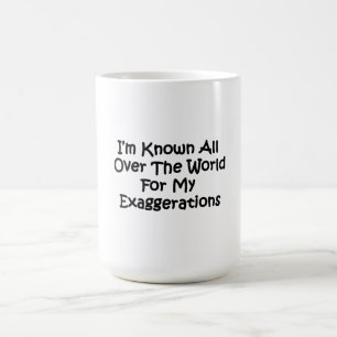 Ich bin auf der ganzen Welt bekannt Kaffeetasse