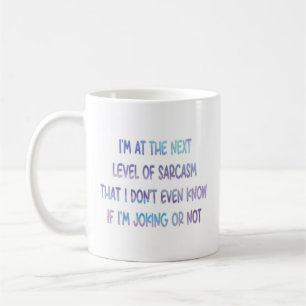 Ich bin auf der nächsten Stufe der Sarcasm-Kaffee- Kaffeetasse