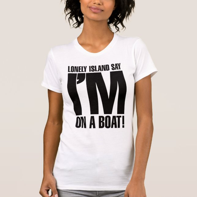 Ich bin auf einem Boot T-Shirt (Vorderseite)