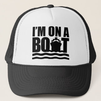 Ich bin auf einem Boot Truckerkappe