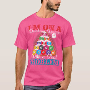 Ich bin auf einer Drink-Liga mit einem Pool-Proble T-Shirt