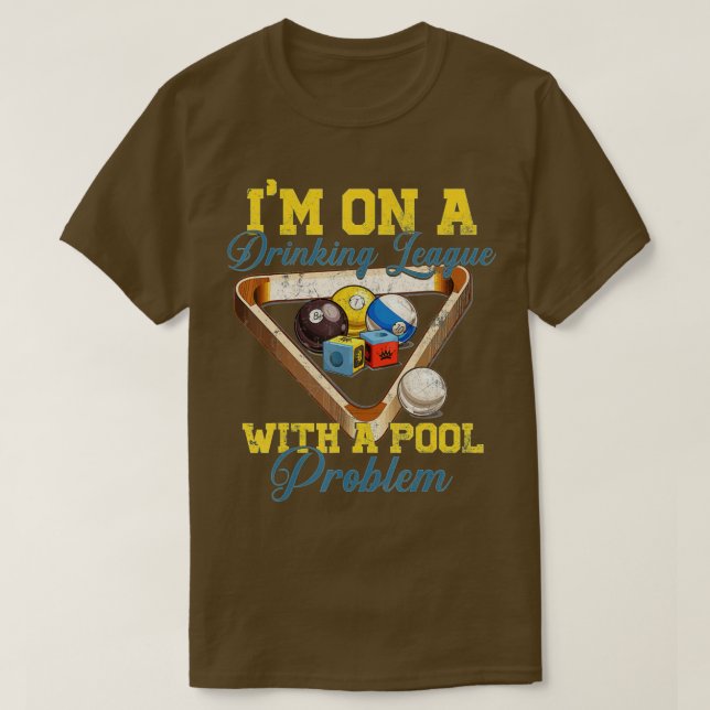 Ich bin auf einer Drinkliga mit einem Pool-Problem T-Shirt (Design vorne)