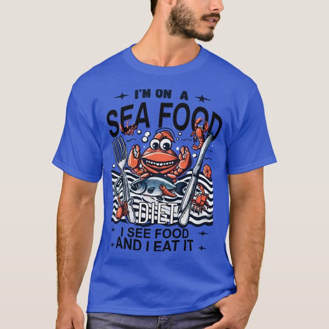 Ich bin auf Meeresfrüchte-Diät. Ich sehe Essen und T-Shirt (Vorderseite)
