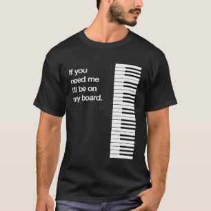 Ich bin auf meinem Board Piano Keys Funny Synth Ke T-Shirt