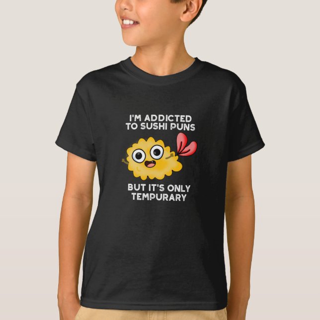 Ich bin auf Sushi-Puns angewiesen, aber es ist nur T-Shirt (Vorderseite)