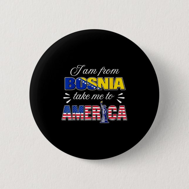 Ich bin aus Bosnien bring mich nach Amerika  Button (Vorderseite)