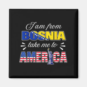 Ich bin aus Bosnien, bring mich nach Amerika Magnet