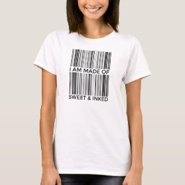 Ich bin aus Süß und Inkett gemacht! T-Shirt