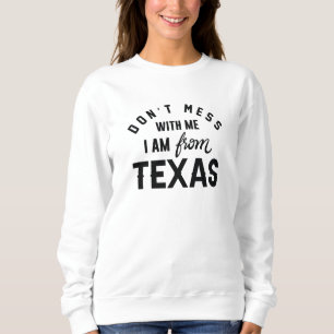 Ich bin aus Texas. Sweatshirt
