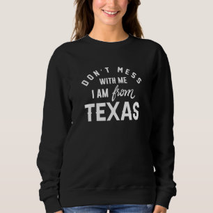 Ich bin aus Texas. Sweatshirt