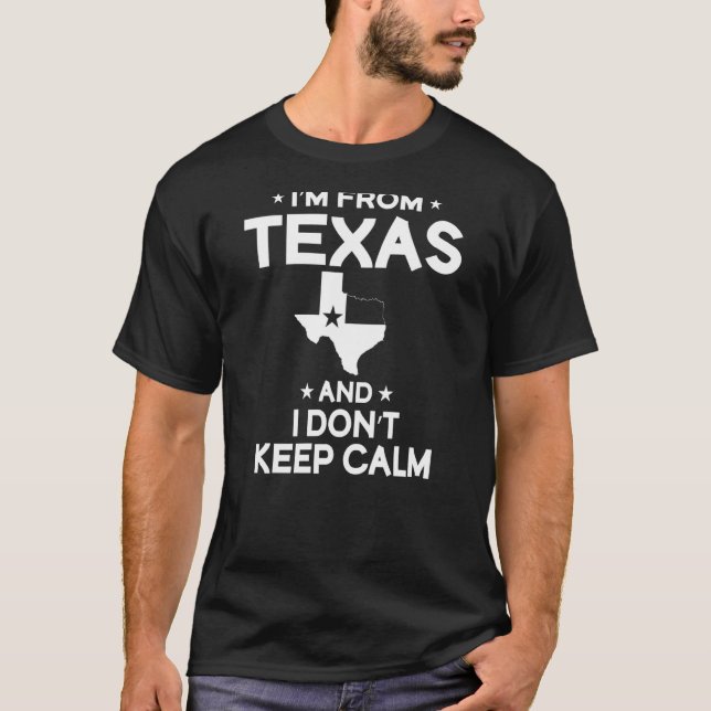 Ich bin aus Texas und Behalt nicht Ruhe T-Shirt (Vorderseite)