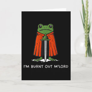 Ich bin ausgebrannt Mlord Lustiger Ritter Frosch M Karte