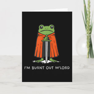Ich bin ausgebrannt Mlord lustiger Ritter Frosch M Karte